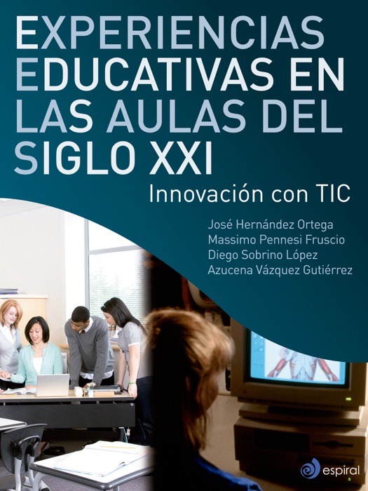 Experiencias educativas en las aulas del siglo XXI. Innovación con TIC