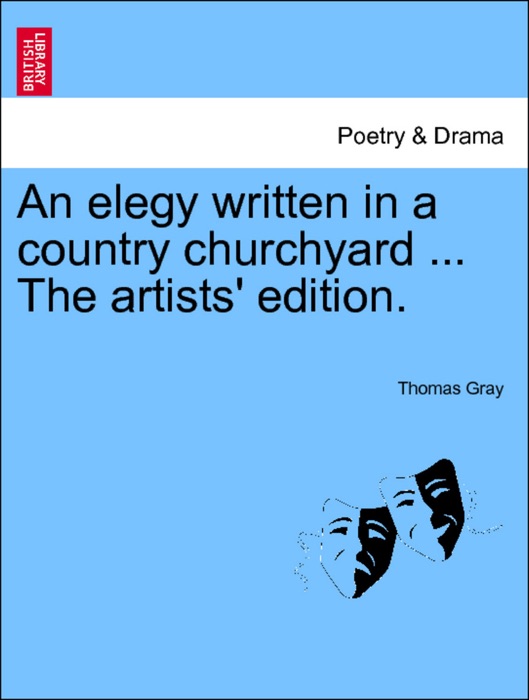 An elegy written in a country churchyard ... The artists' edition.
