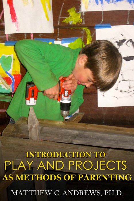 Introduction to Play and Projects as Methods of Parenting