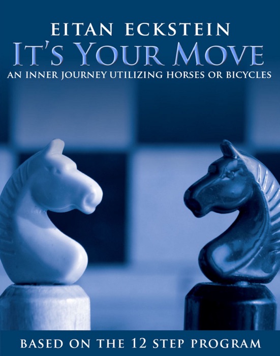 It's Your Move: An Inner Journey Utilizing Horses or Bicycles Based on the 12 Step Program