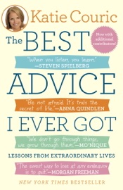 The Best Advice I Ever Got - Katie Couric by  Katie Couric PDF Download