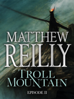 Matthew Reilly - Troll Mountain: Episode II artwork