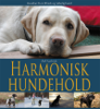 Harmonisk hundehold  - Hvordan få en tilfreds og lydig hund - Øyvind Asbjørnsen & Bent Hvale