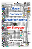 Basic Electrical Troubleshooting for Everyone - Darrel Philip Kaiser