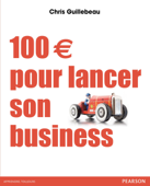 100 € pour lancer son business - Chris Guillebeau