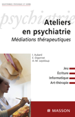 Ateliers en psychiatrie - Isabelle Digonnet, Anne-Marie Leyreloup, Isabelle Aubard & Véronique Blanc