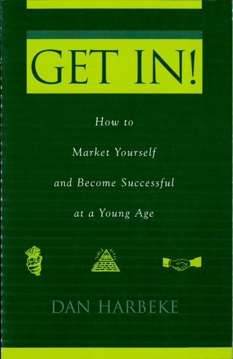 Get In! How to Market Yourself and Become Successful at a Young Age