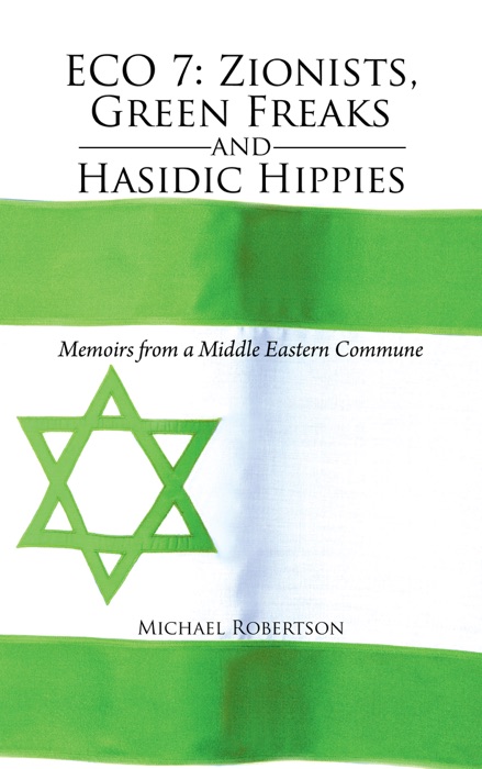 Eco 7: Zionists, Green Freaks and Hasidic Hippies
