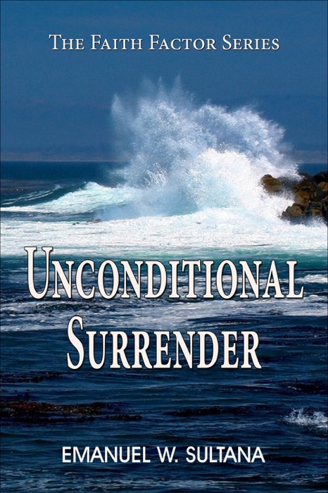Unconditional Surrender: The Faith Factor Series