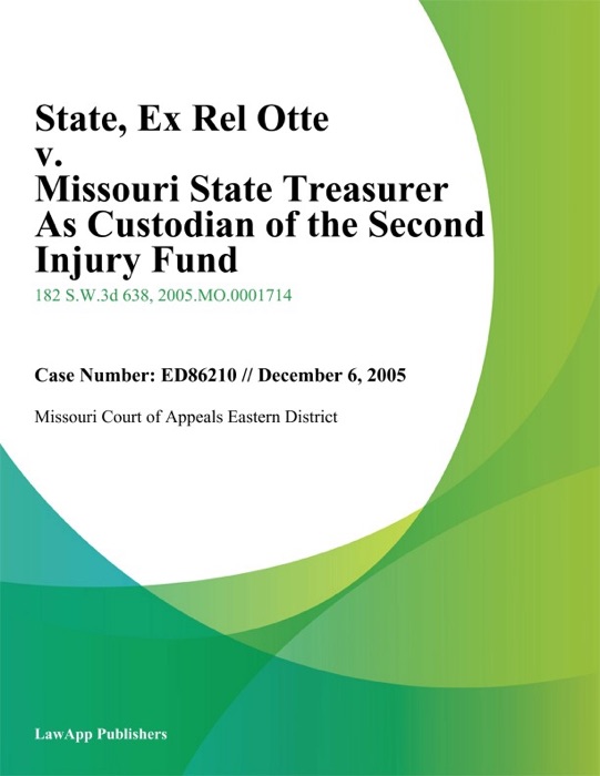 State, Ex Rel Otte v. Missouri State Treasurer As Custodian of the Second Injury Fund