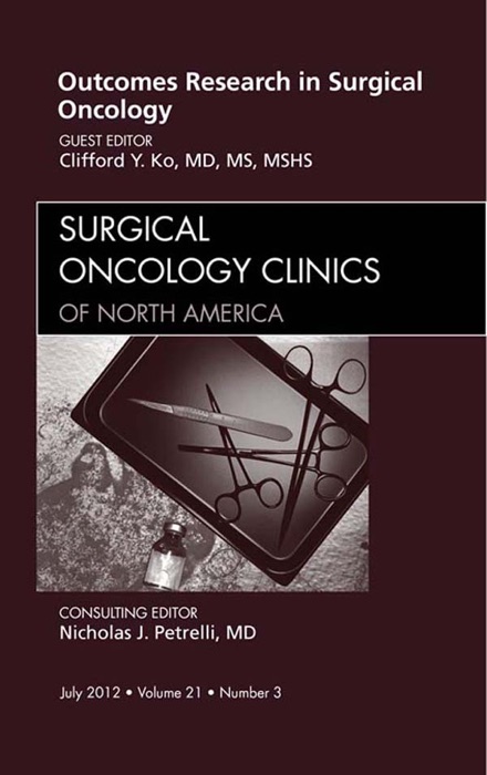 Outcomes Research in Surgical Oncology, An Issue of Surgical Oncology Clinics - E-Book