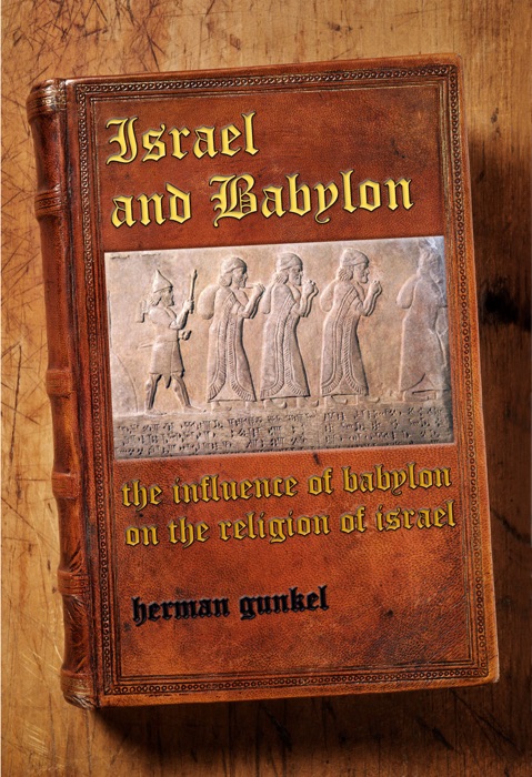 Israel and Babylon: The Influence of Babylon on the Religion of Israel