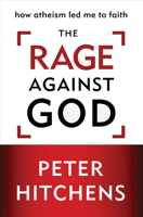 Peter Hitchens - The Rage Against God artwork