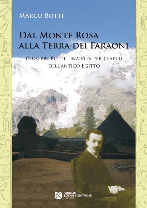 Dal Monte Rosa alla Terra dei Faraoni. Giuseppe Botti, una vita per i papiri dell’antico Egitto
