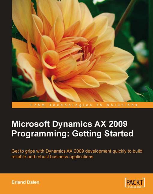 Microsoft Dynamics AX 2009 Programming: Getting Started