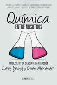 Química entre nosotros - Larry Young, Brian Alexander & Alejandro Pradera Sánchez