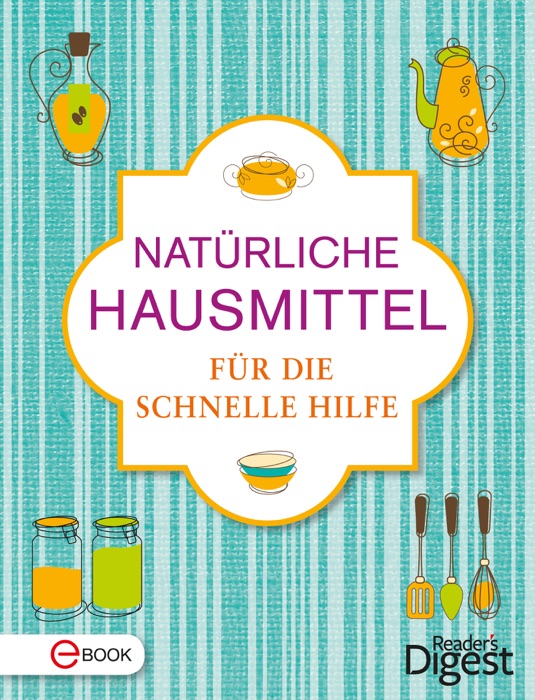 Natürliche Hausmittel für die schnelle Hilfe