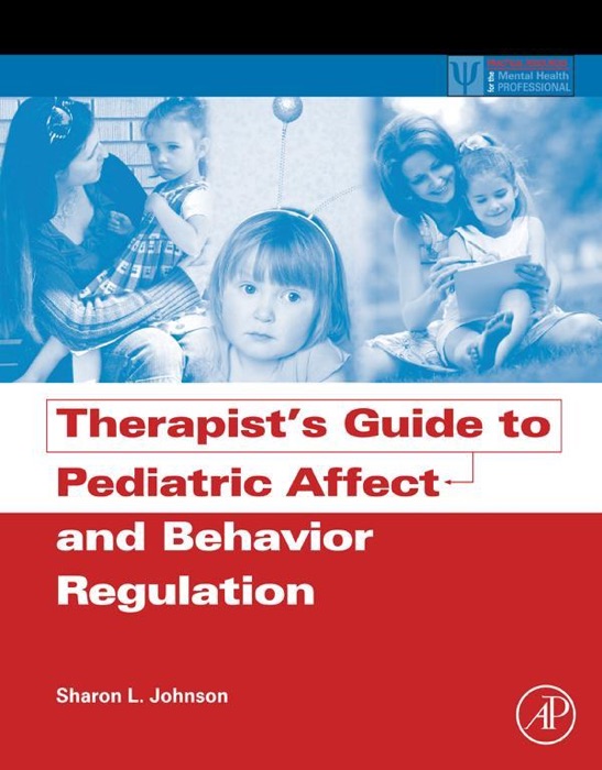 Therapist's Guide to Pediatric Affect and Behavior Regulation