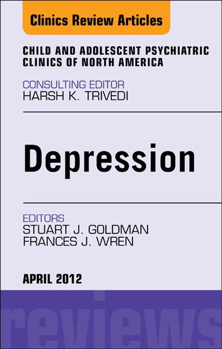 Child and Adolescent Depression, an Issue of Child and Adolescent Psychiatric Clinics of North America