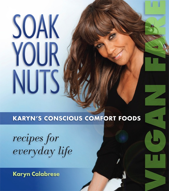 Soak Your Nuts Karyn's Conscious Comfort Foods