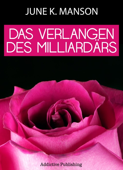 Das Verlangen des Milliardärs - Band 1