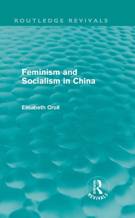 Feminism and Socialism in China (Routledge Revivals)