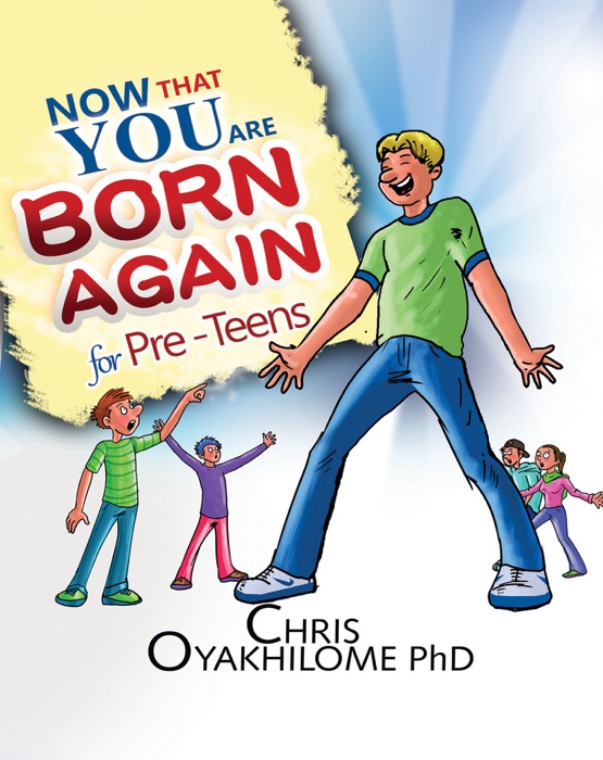 Now That You Are Born Again: Pre Teens