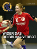 WIDER DAS DRIBBLING-VERBOT - Klaus Feldmann & Handball-Akademie.de