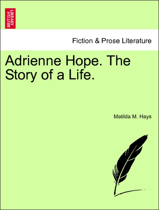 Adrienne Hope. The Story of a Life. VOL. II.