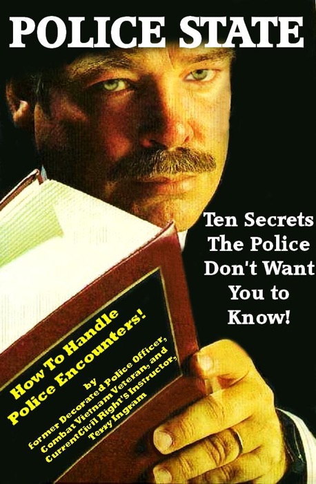 Police State: Ten Secrets The Police Don't Want You To Know! (How To Survive Police Encounters!)