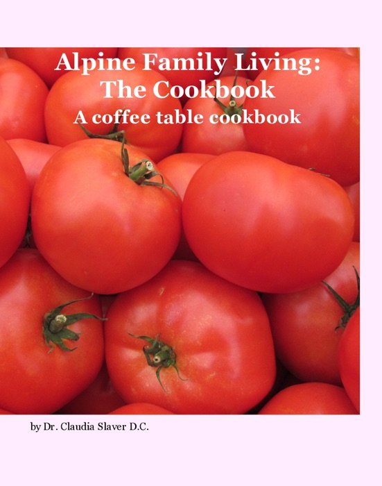 Alpine Family Living: The Cookbook