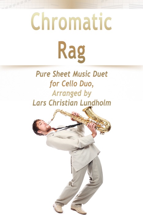 Chromatic Rag Pure Sheet Music Duet for Cello Duo, Arranged by Lars Christian Lundholm