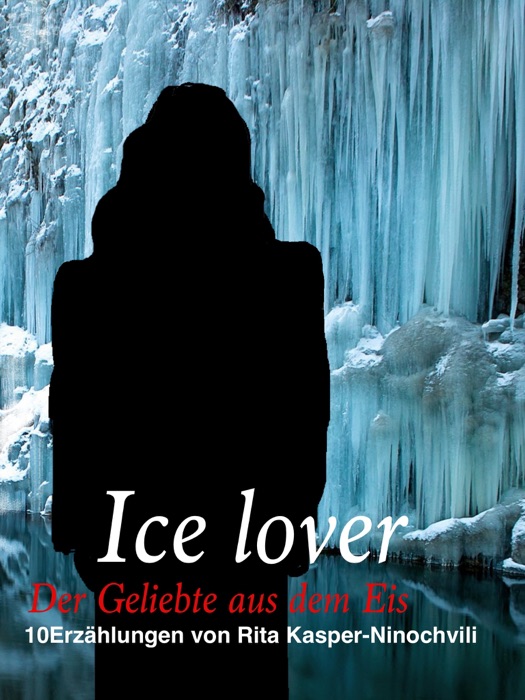 Ice Lover, der Geliebte aus dem Eis