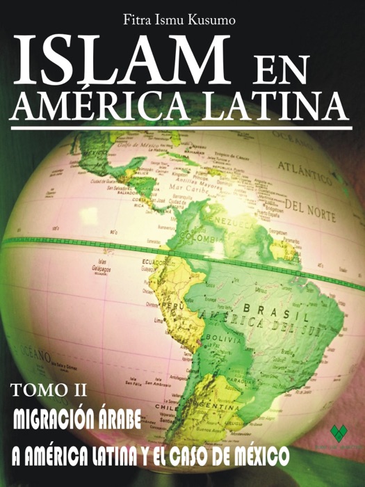 Islam En América Latina Tomo II: Migración Árabe a América Latina y el caso de México