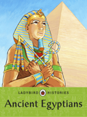 Ladybird Histories: Ancient Egyptians - Penguin Random House Children's UK