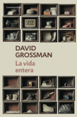 La vida entera - David Grossman