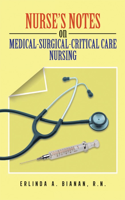 Nurse's Notes on Medical-Surgical-Critical Care Nursing