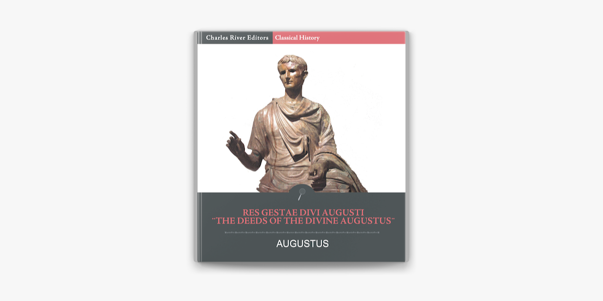 The Deeds Of The Divine Augustus Res Gestae Divi Augusti On Apple Books