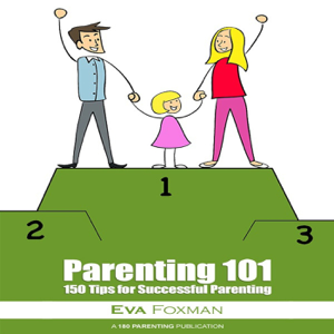 Read & Download Parenting 101 - 150 Tips for Successful Parenting Book by Eva Foxman Online