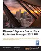 Microsoft System Center Data Protection Manager 2012 SP1 - Steve Buchannan, Islam Gomaa, Robert Hedblom & Flemming Riis