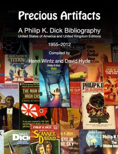 Precious Artifacts - A Philip K. Dick Bibliography. US and UK Editions 1955-2012 - Henri Wintz & David Hyde