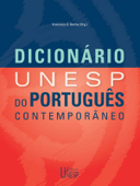 Dicionário UNESP do Português Contemporâneo - Francisco S. Borba, Beatriz Nunes de Oliveira Longo, Maria Helena de Moura Neves, Marina Bortolotti Bazzoli & Sebastião Expedito Ignacio