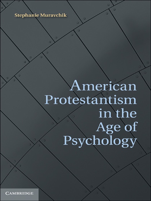 American Protestantism In the Age of Psychology