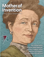 Mother of Invention: The Untold Story of Agnes Wahl Nieman and the Creation of the Nieman Foundation for Journalism at Harvard
