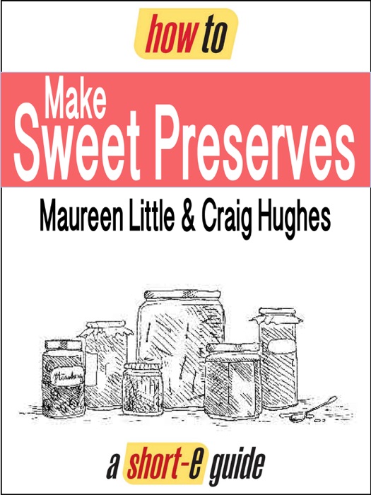 How to Make Sweet Preserves (Short-e Guide)