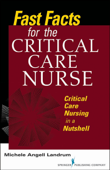 Fast Facts for the Critical Care Nurse - Michele Angell Landrum RN, CCRN