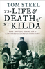 The Life and Death of St. Kilda - Tom Steel