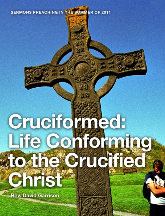 Cruciformed: Life Conforming to the Crucified Christ