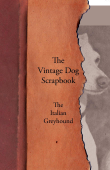 The Vintage Dog Scrapbook - The Italian Greyhound - Various Authors