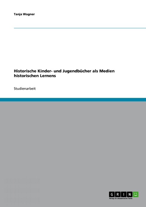 Historische Kinder- und Jugendbücher als Medien historischen Lernens